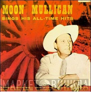 Moon Mullican - Sings His All-Time Hits