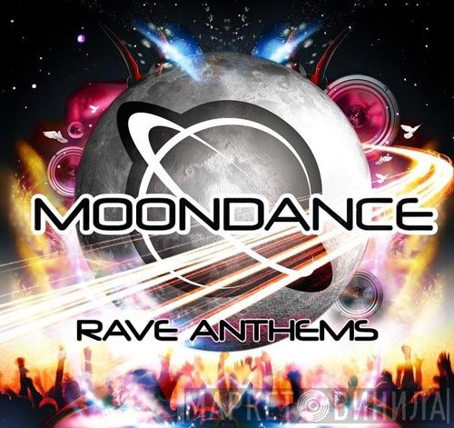  - Moondance Rave Anthems