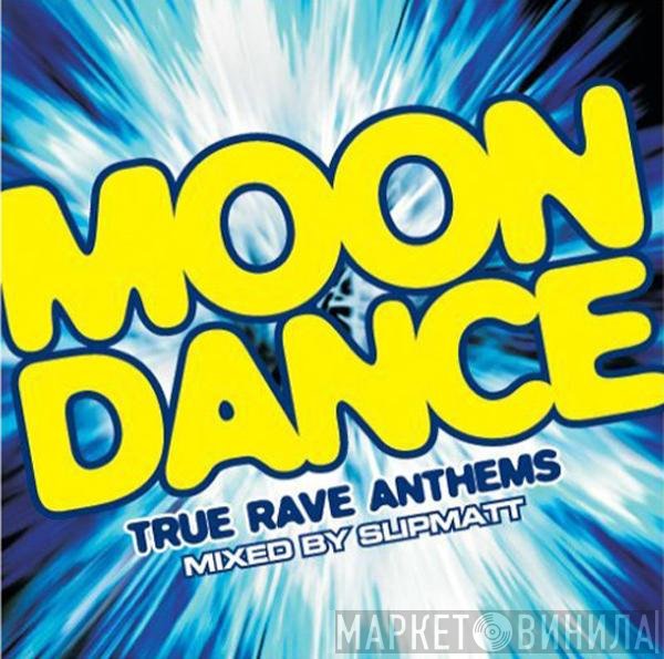  - Moondance - True Rave Anthems