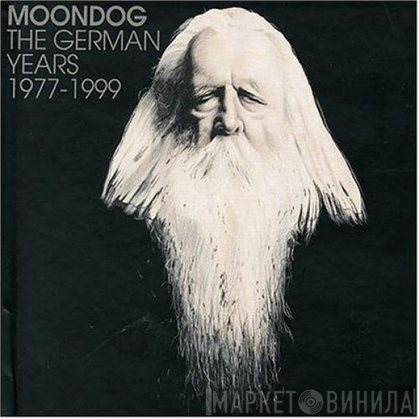 Moondog  - The German Years 1977-1999