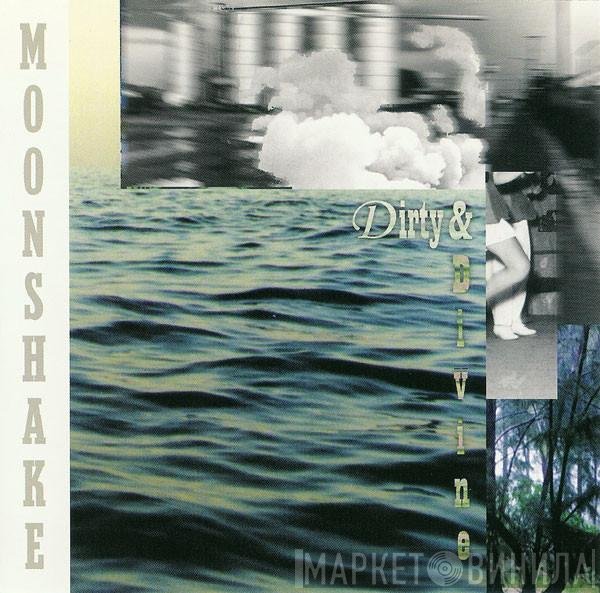 Moonshake  - Dirty & Divine