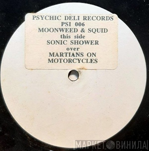 Moonweed, Squid  - Sonic Shower / Martians On Motorcycles