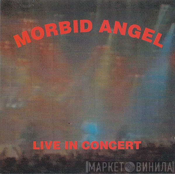 Morbid Angel  - Live In Concert