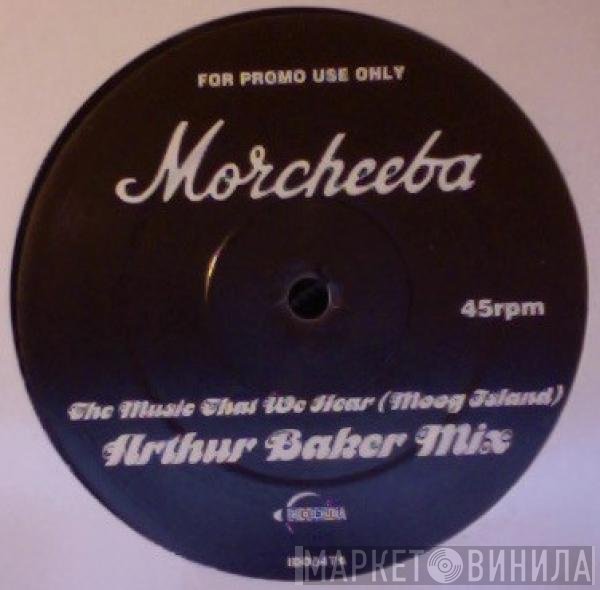 Morcheeba - The Music That We Hear (Moog Island) (Arthur Baker Mix)