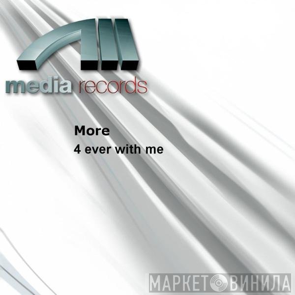 More   - 4 Ever With Me