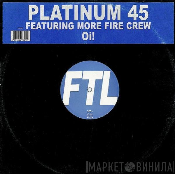 More Fire Crew, Platinum 45 - Oi!