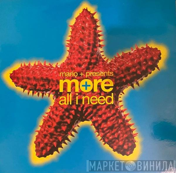 More , Mario Più - All I Need