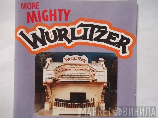  - More Mighty Wurlitzer