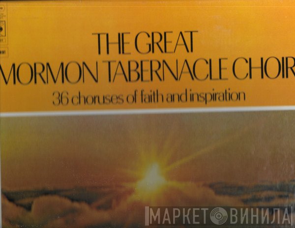 Mormon Tabernacle Choir, The Philadelphia Orchestra, Eugene Ormandy, Columbia Symphony Orchestra, Arthur Harris - The Great Mormon Tabernacle Choir 36 Choruses Of Faith And Inspiration