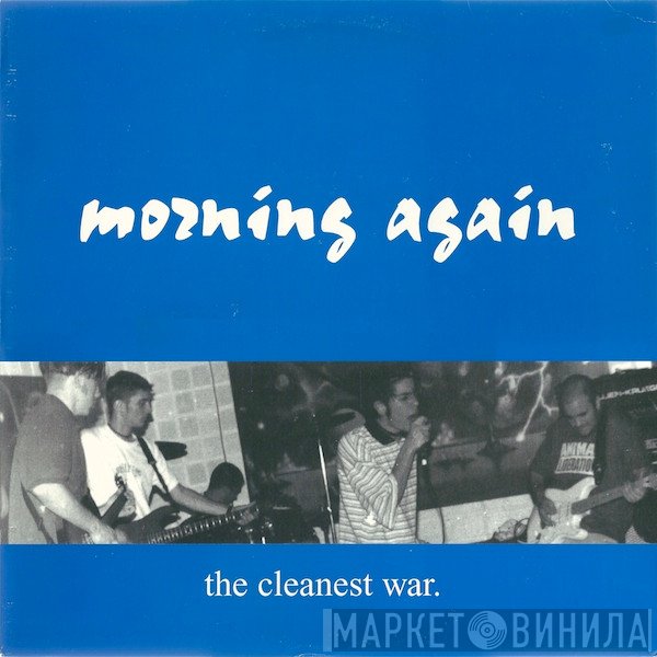 Morning Again - The Cleanest War