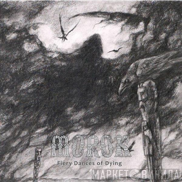 Morok  - Fiery Dances Of Dying = Смерти Лютой Свистопляс