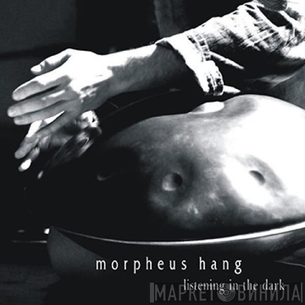 Morpheus Hang - Listening In The Dark