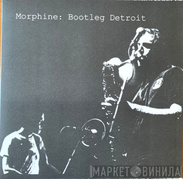 Morphine  - Bootleg Detroit
