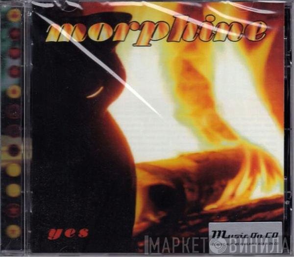Morphine  - Yes
