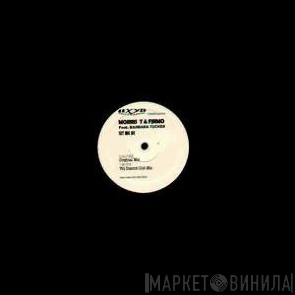 Morris T & Fjrmo Featuring Barbara Tucker  - Let Me Be