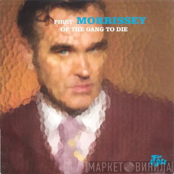 Morrissey  - First Of The Gang To Die