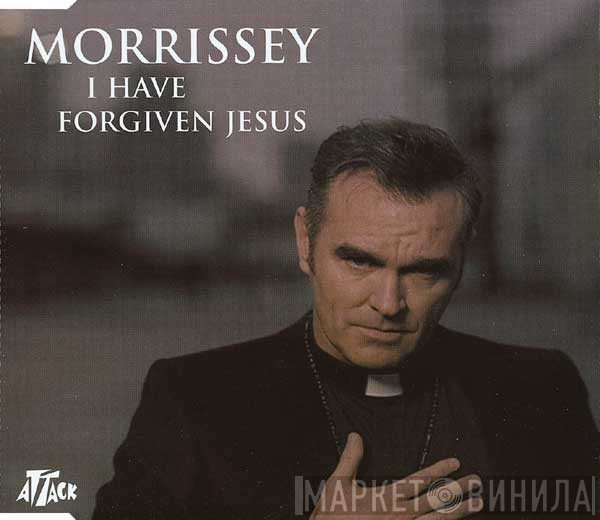 Morrissey  - I Have Forgiven Jesus