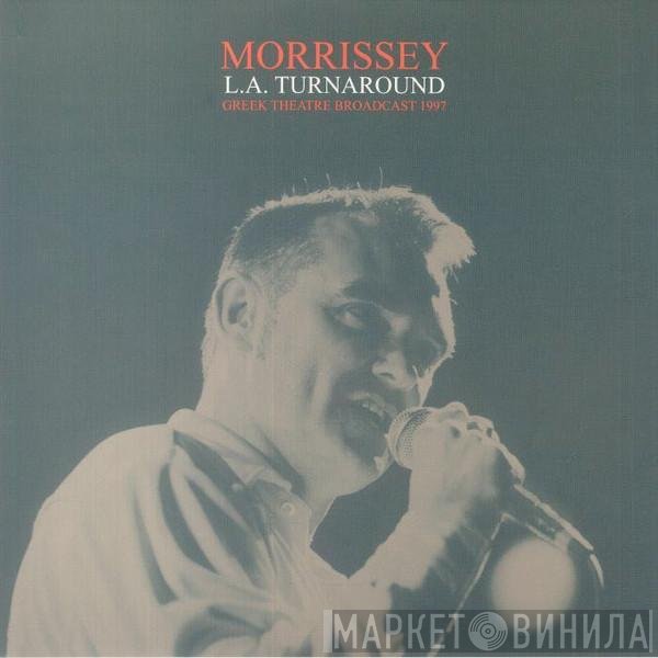 Morrissey - L.A. Turnaround: Greek Theatre Broadcast 1997