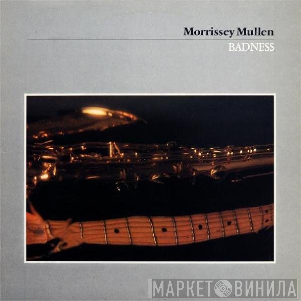 Morrissey Mullen - Badness