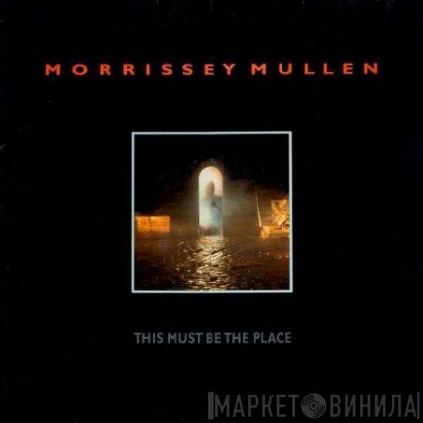 Morrissey Mullen - This Must Be The Place