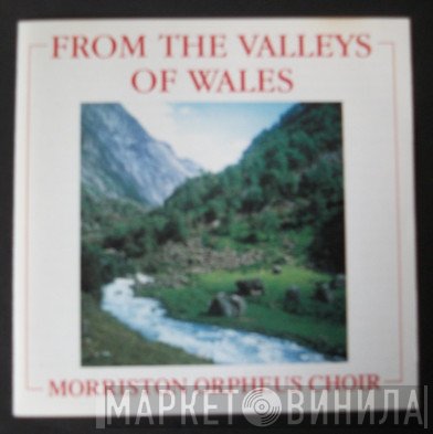 Morriston Orpheus Choir - From The Valleys Of Wales