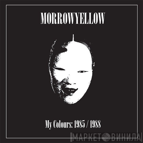 Morrowyellow - My Colours: 1985/1988