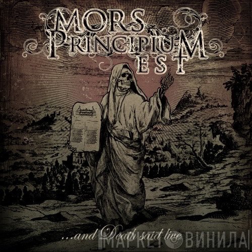Mors Principium Est - ...And Death Said Live