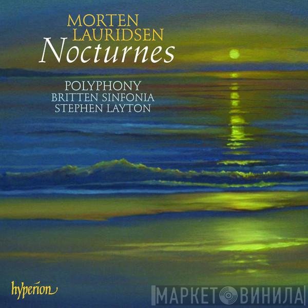 Morten Lauridsen / Polyphony, Britten Sinfonia, Stephen Layton  - Nocturnes