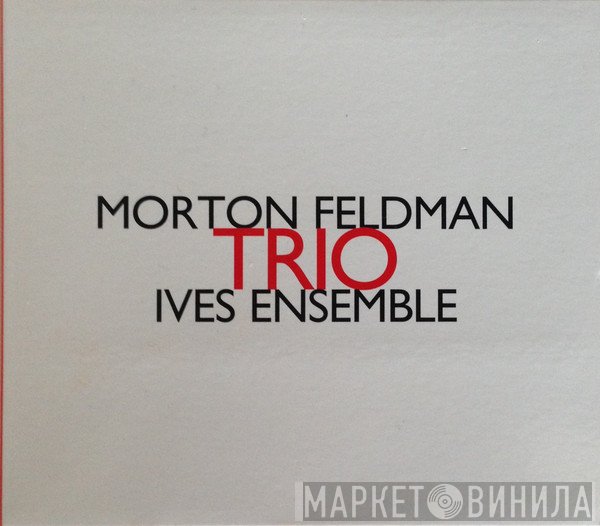 Morton Feldman, Ives Ensemble  - Trio