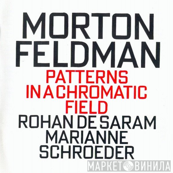Morton Feldman - Rohan de Saram, Marianne Schroeder  - Patterns In A Chromatic Field