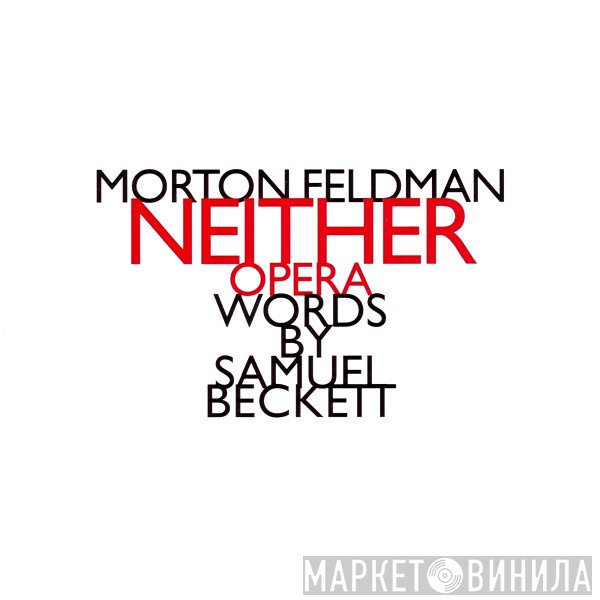 Morton Feldman, Samuel Beckett  - Neither