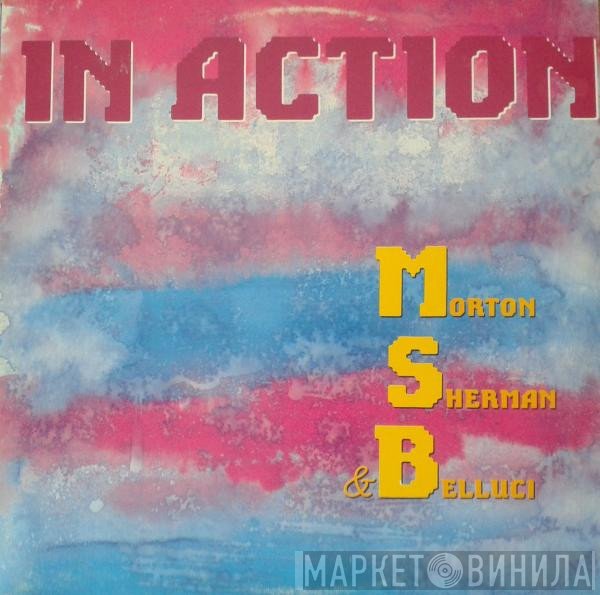 Morton Sherman Bellucci - In Action