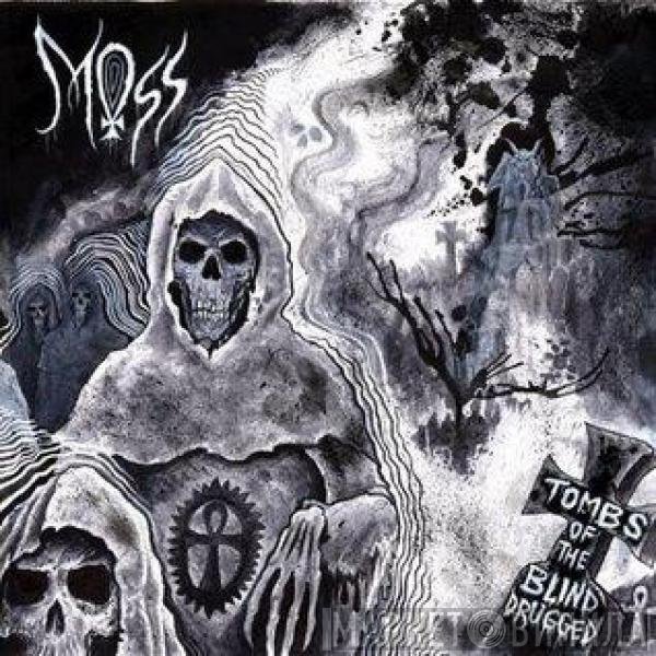 Moss  - Tombs Of The Blind Drugged