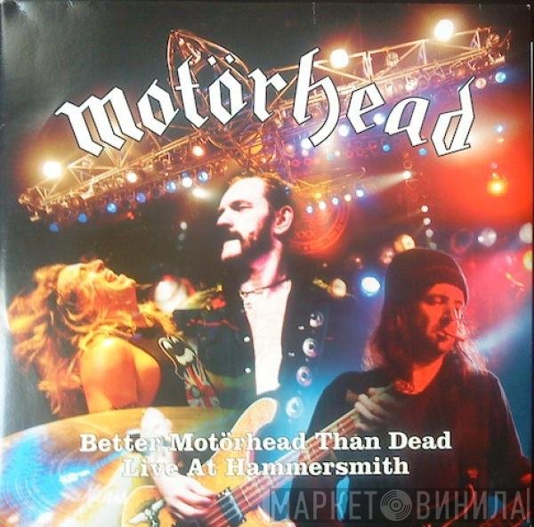 Motörhead - Better Motörhead Than Dead - Live At Hammersmith