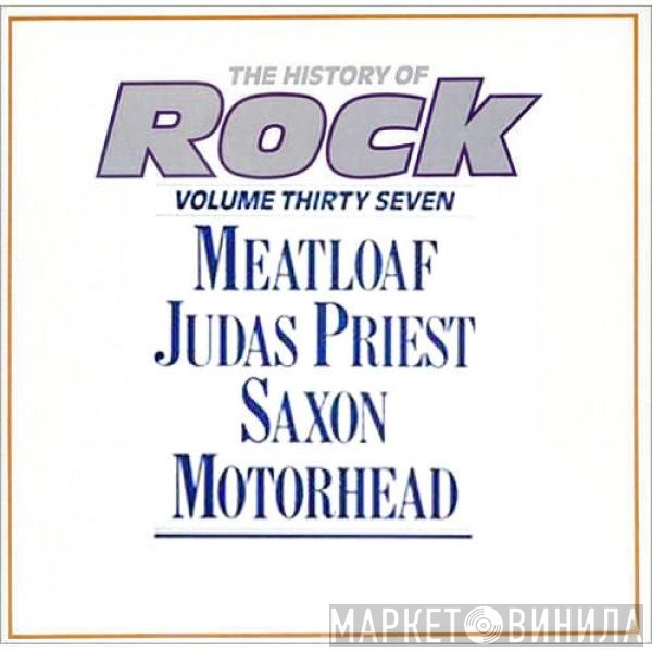 Motörhead, Judas Priest, Meat Loaf, Saxon - The History Of Rock (Volume Thirty Seven)