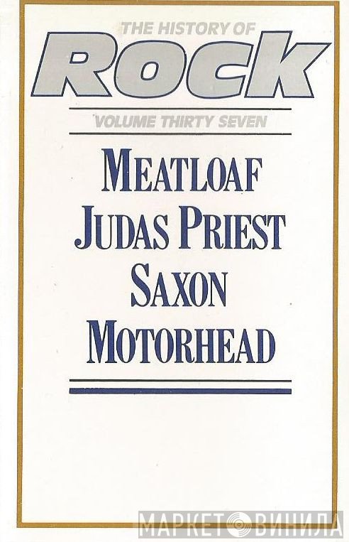 Motörhead, Judas Priest, Meat Loaf, Saxon - The History Of Rock (Volume Thirty Seven)