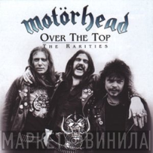 Motörhead  - Over The Top - The Rarities