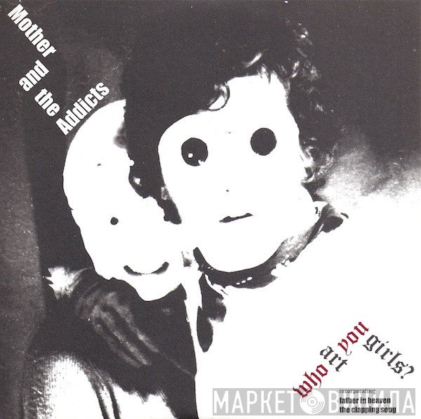 Mother And The Addicts - Who Art You Girls?