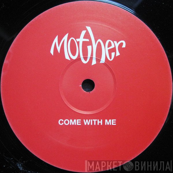 Mother - Come With Me