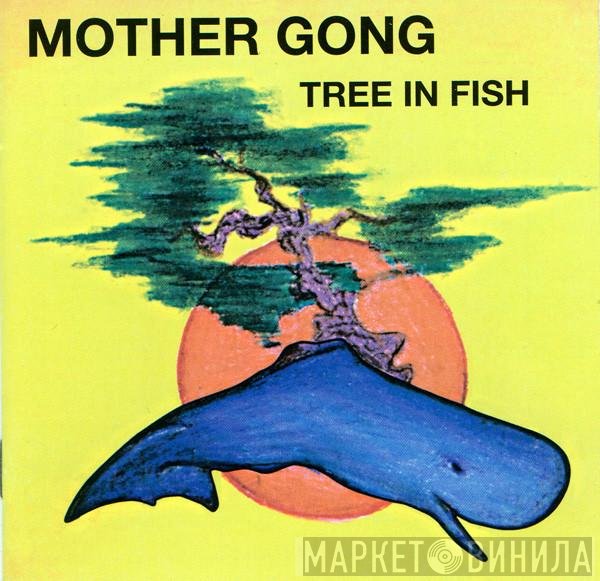 Mother Gong  - Tree In Fish