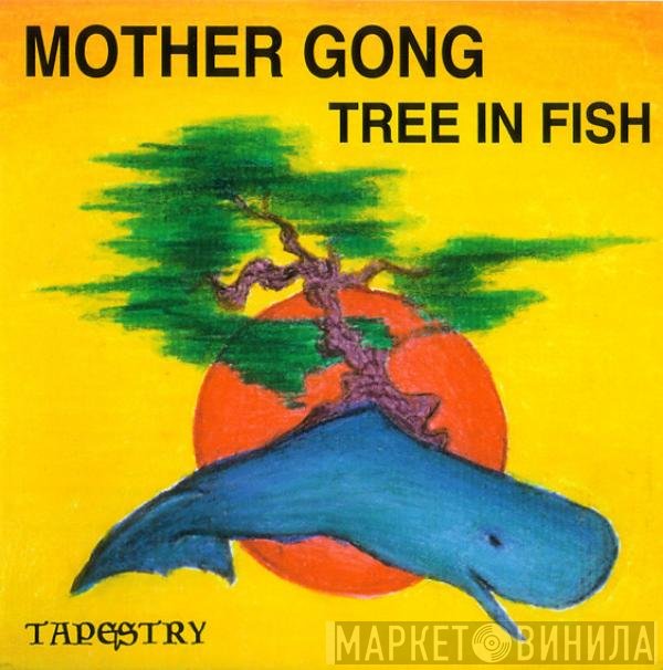 Mother Gong  - Tree In Fish