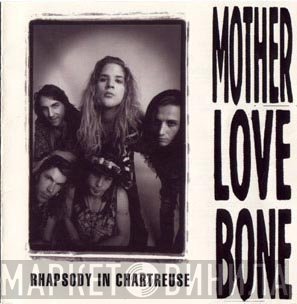 Mother Love Bone  - Rhapsody In Chartreuse