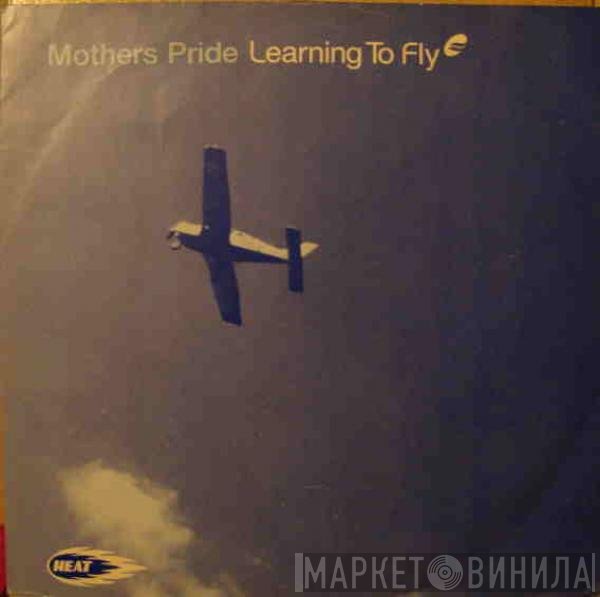 Mother's Pride - Learning To Fly
