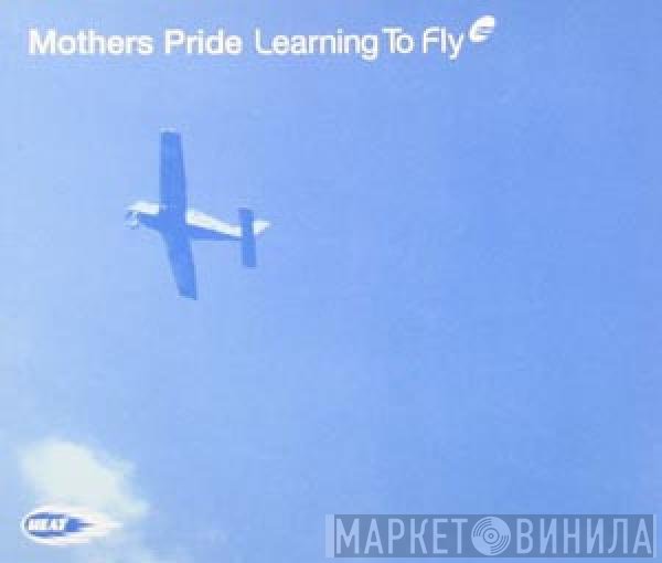 Mother's Pride - Learning To Fly