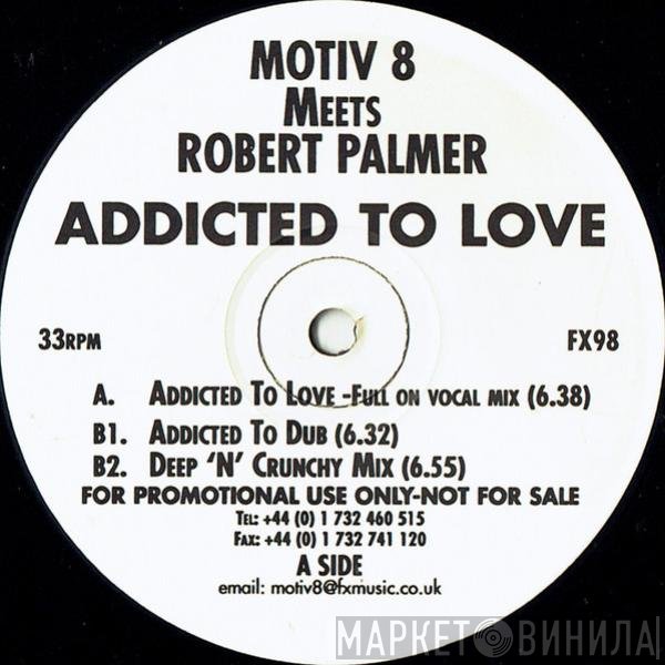 Motiv 8 Meets Robert Palmer  - Addicted To Love