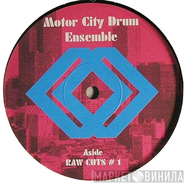 Motor City Drum Ensemble - Raw Cuts # 1 / Raw Cuts # 2