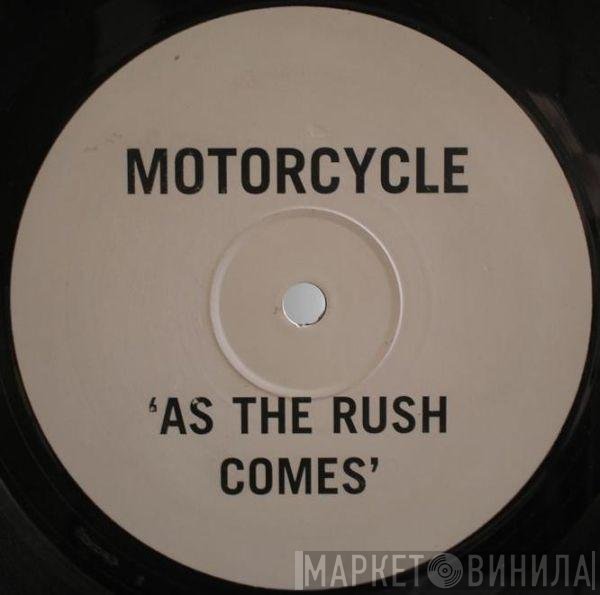 Motorcycle - As The Rush Comes