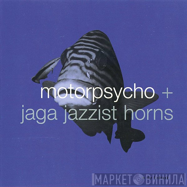 Motorpsycho + Jaga Jazzist Horns  - In The Fishtank