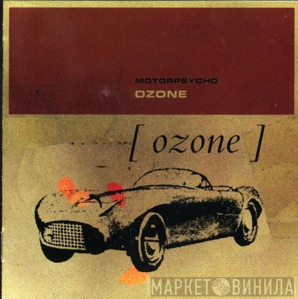 Motorpsycho  - Ozone