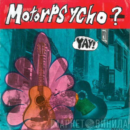 Motorpsycho  - Yay!